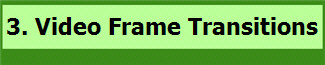 3. Video Frame Transitions 